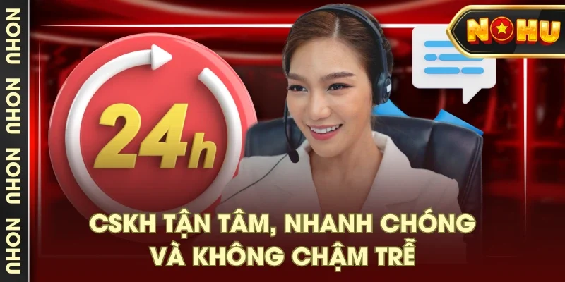 CSKH tận tâm, nhanh chóng và không chậm trễ CSKH tận tâm, nhanh chóng và không chậm trễ