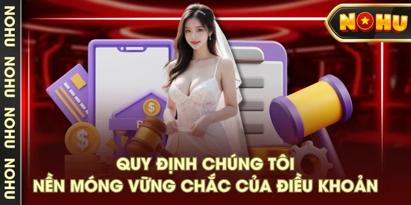 Quy định chúng tôi - Nền móng vững chắc của điều khoản