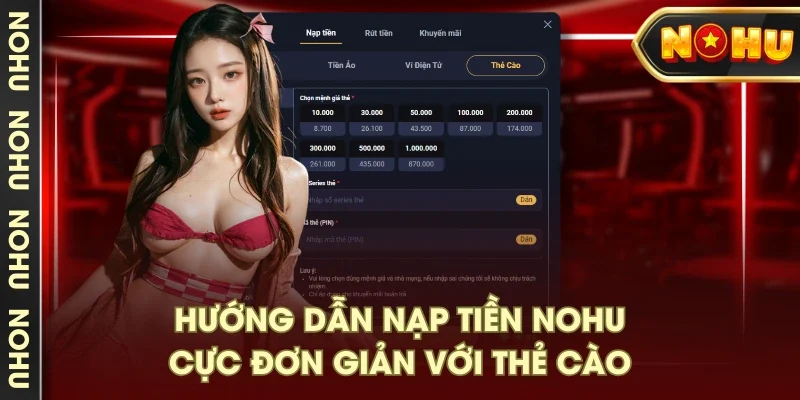 Hướng dẫn nạp tiền NOHU cực đơn giản với thẻ cào Hướng dẫn nạp tiền NOHU cực đơn giản với thẻ cào