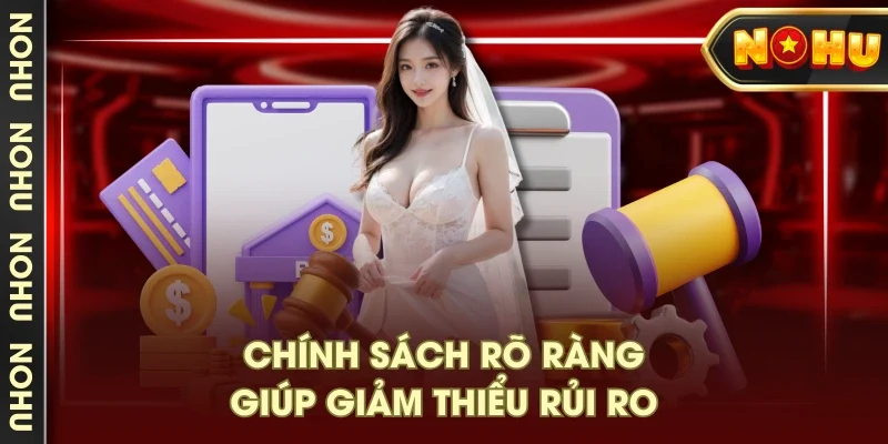 Chính sách rõ ràng giúp giảm thiểu rủi ro Chính sách rõ ràng giúp giảm thiểu rủi ro